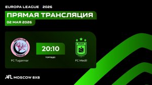 AFL26. Europa League. Day 3. FC Tugannar - FC Medil