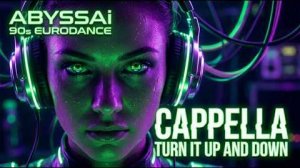Cappella - Turn It Up And Down (ABYSSAi Cover)   90s Eurodance Rework