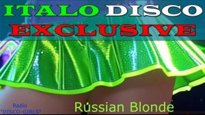 DISCO-GIRLS - Russian Blonde, Russian James Bond  / Italo Disco / Eurodisco / Дискотека 80-х  /