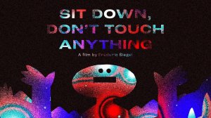 Садись, ничего не трогай - Sit Down, Don't Touch Anything - Тизер-Трейлер мультфильма