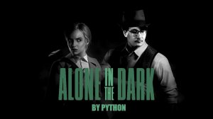 Alone In The Dark  pt.1 c Питоном
