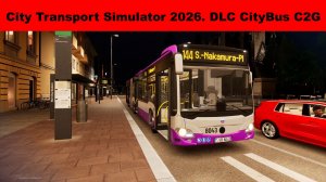 City Transport Simulator 2026. Тестируем обновления и автобус Mercedes Citaro C2G