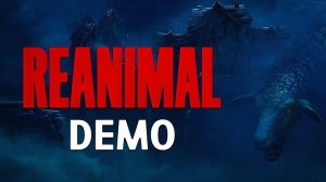 Первый взгляд||REANIMAL Demo