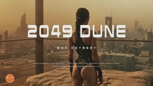 2049 DUNE - Blade Runner Vibes： Futuristic Soundscapes.