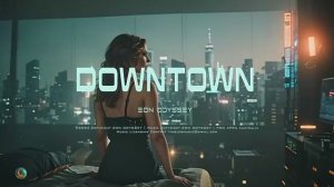 Downtown - Blade Runner Vibes： Futuristic Soundscapes.