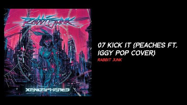 Kick it (Peaches ft. Iggy Pop Cover) [Rabbit Junk]