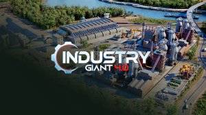 Industry Giant 4.0 часть 1 прохождение на русском