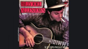 Billy Joel - Allentown, 1982 Allentown (papamoski balakovo)