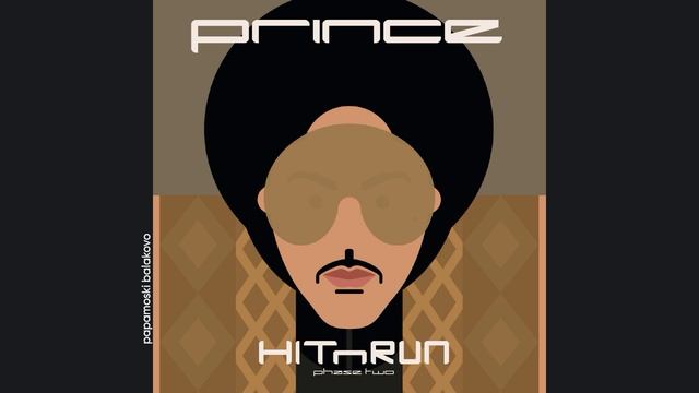 Prince - Look At Me, Look At U, 2015 HITnRUN Phase Two (papamoski balakovo)