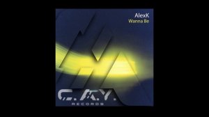 AlexK - Wanna Be (Original Mix)