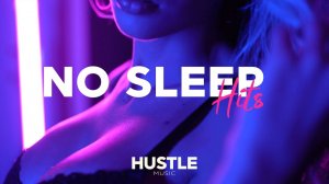 No Sleep Music - Night Drive Hustle Music Mix