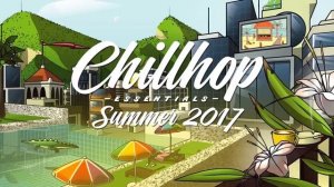 Chillhop Essentials - Summer 2017 (from ChillhopMusic)
