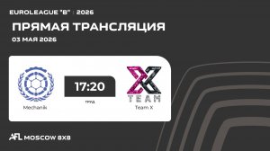 AFL26. Euroleague «B». Day 3. Mechanik - Team X