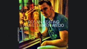 Ronan Keating - I Love It When We Do, 2002 I Love It When We Do (papamoski balakovo)