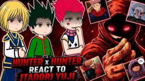 Реакция хантеров на Итадори / Персонажи Хантера / Гача реакция / Jujutsu Kaisen