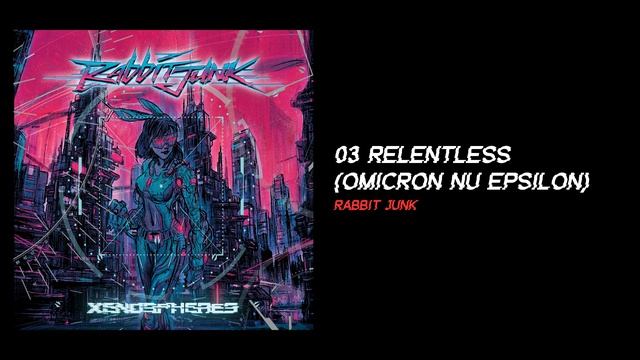 Relentless (Omicron Nu Epsilon) [Rabbit Junk]