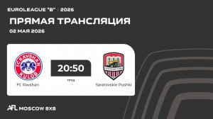 AFL26. Euroleague «B».Day 3. FC Ravshan - Saratovskie Pushki