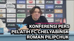ARYA PRADANA BUDIARTO & ROMAN PILIPCHUK KONFERENSI PERS PELATIH FC CHELYABINSK VS NEFTEKHIMIK