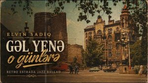 Elvin Sadiq - Gəl yenə o günlərə (Retro musiqi 2026)