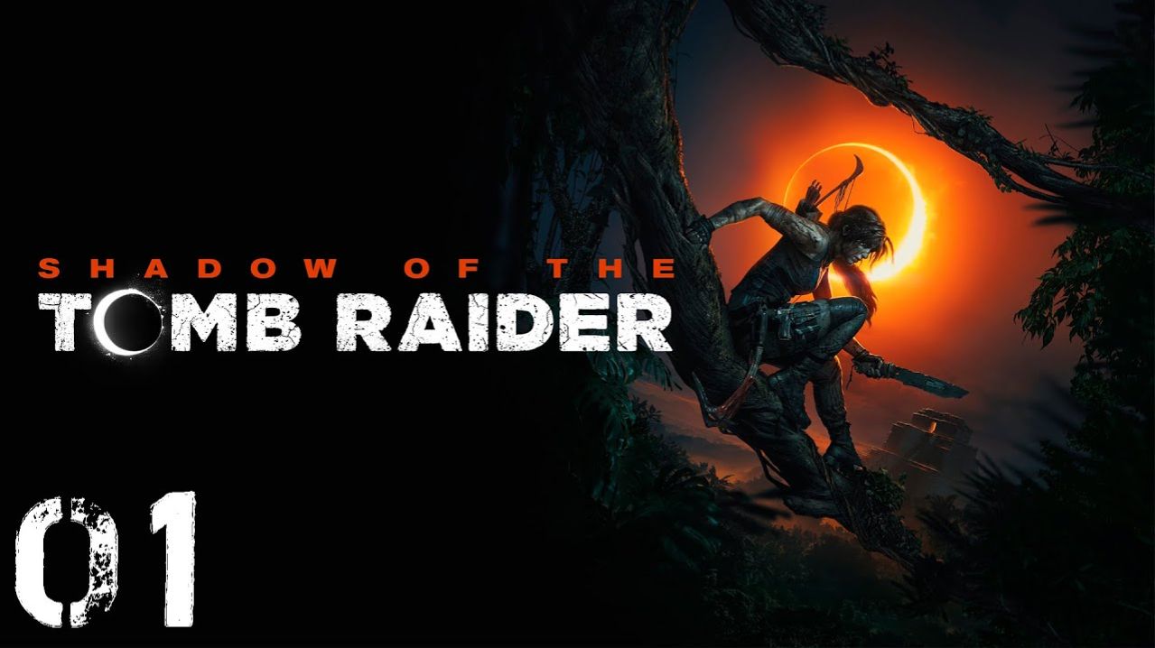 Shadow of the Tomb Raider - Часть 01