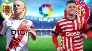 ФУТБОЛ ЧЕМПИОНАТ ИСПАНИИ LA LIGA.  РАЙО ВАЛЬЕКАНО - ЖИРОНА.  ТЕКСТОВАЯ ОНЛАЙН ТРАНСЛЯЦИЯ