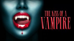 Поцелуй вампира | The Kiss of a Vampire (2025)