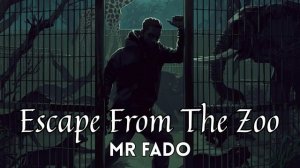 Mr Fado - Escape From The Zoo