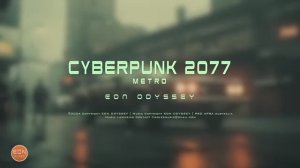Cyberpunk 2077 - Blade Runner Vibes： Futuristic Soundscapes.