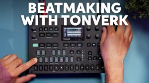 Elektron Tonverk Workflow: From Chord Progression to Finished Beat