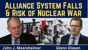John Mearsheimer: Alliance System Collapses & Risk of Nuclear War