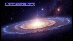 Alexandr Ivlev - Galaxy | Atmospheric Breaks | Progressive Breaks