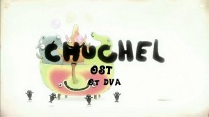 CHUCHEL soundtrack (OST) — Young chuchels