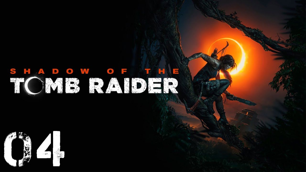 Shadow of the Tomb Raider - Часть 04