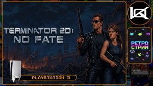 🔴 [2] Terminator 2D: No Fate (2025) — Прохождение PS5