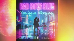 BAD BOYS BLUE | You’re a Woman | 2K26 Remix