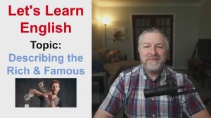 Let's Learn English! Topic: Describing the Rich & Famous! 🧐🚙💶 (Lesson Only)