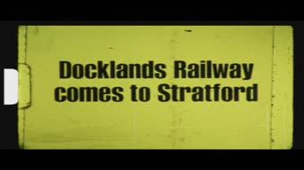 Docklands Light Railway Comes To Stratford