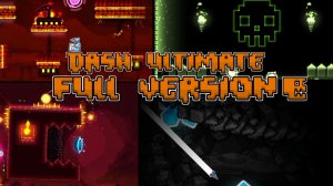 DASH ULTIMATE FULL VER