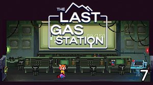 Открыли Тоннель под Заправкой ► The Last Gas Station ► №7