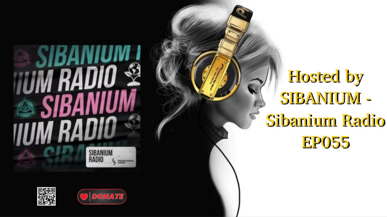 Hosted by SIBANIUM - Sibanium Radio EP055