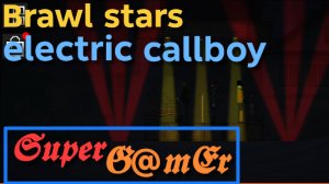 Brawl stars «electric callboy». Исполнители: Frostman, Layter, SuperGAmEr.