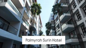 PALMYRAH SURIN АппартОтель Обзор🏨Стоит ли жить на Сурине? Пляж Деревня и неприятные впечатления