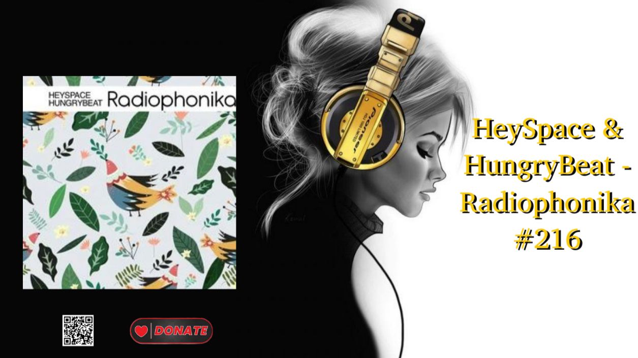 HeySpace & HungryBeat - Radiophonika #216