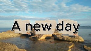 A new day