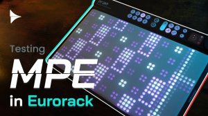 Embodme Erae 2: Testing MPE in Eurorack