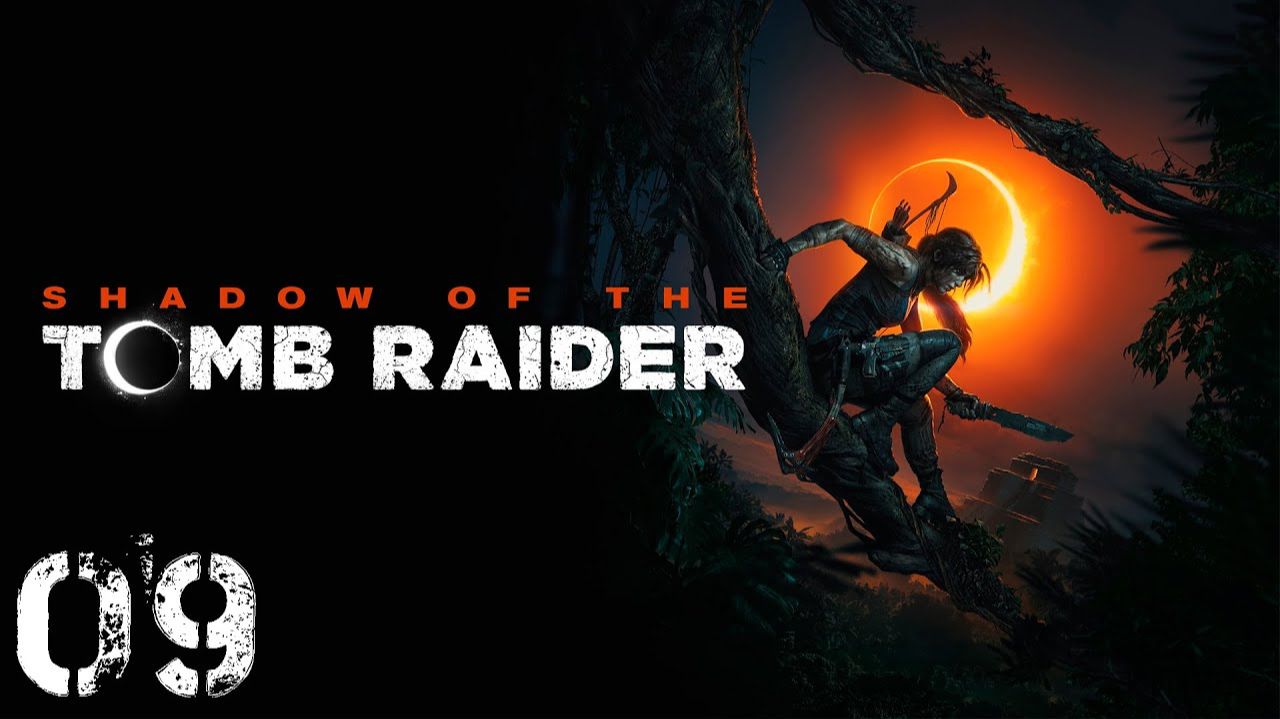 Shadow of the Tomb Raider - Часть 09