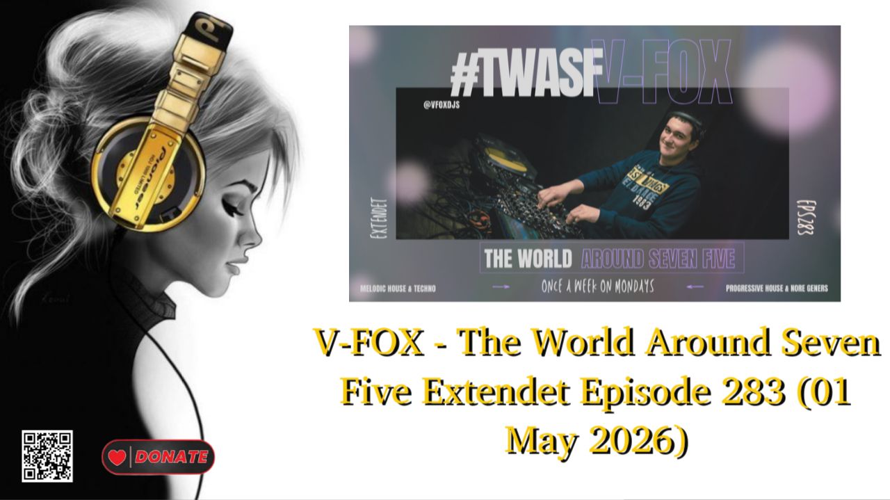 V-FOX - The World Around Seven Five Extendet Episode 283 (01 May 2026)