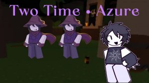 LMS Two Time • Azure Forsaken Ost