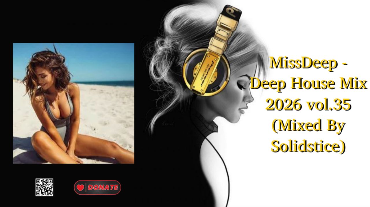 MissDeep - Deep House Mix 2026 vol.35 (Mixed By Solidstice)