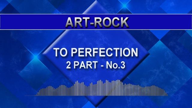 Art Rock - To Perfection - 2 Part - No.3